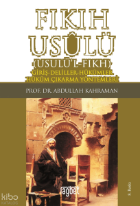 Fıkıh Usulü; Fıkıh Usulü-Giriş-Deliller-Hükümler-Hüküm Çıkarma Yöntemleri