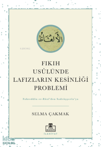 Fıkıh Usûlünde Lafızların Kesinliği Problemi