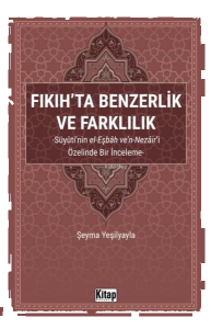 Fıkıh'ta Benzerlik ve Farklılık: Süyuti'nin el-Eşbah ve'n-Nezair'i Özelinde Bir İnceleme