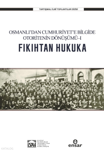 Fıkıhtan Hukuka: Osmanlı’dan Cumhuriyet’e Bilgide Otoritenin Dönüşümü I