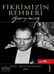 Fikrimizin Rehberi; Gazi Mustafa Kemal