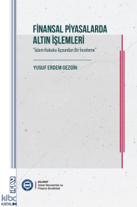 Finansal Piyasalarda Altın İşlemleri ; İslam Hukuku Açısından Bir İnceleme