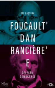 Foucault’dan Rancière’e Gelecek Demokrasi