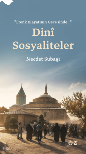 “Frenk Hayatının Gecesinde…” Dinî Sosyaliteler