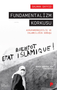 Fundamentalizm Korkusu; Avrupamerkezcilik ve İslamcılığın Doğuşu