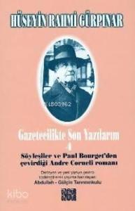 Gazetecilikte Son Yıllarım 4 - Söyleşiler ve Paul Bourget'den Çevirdiği Andre Cornelı Romanı 
