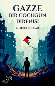 Gazze - Bir Çocuğun Direnişi