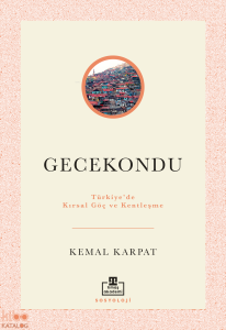 Gecekondu: Türkiye'de Kırsal Göç ve Kentleşme