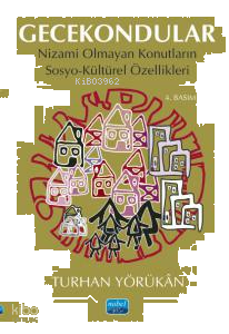 Gecekondular;Nizami Olmayan Konutların Sosyo-Kültürel Özellikleri