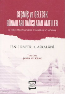 Geçmiş ve Gelecek Günahları Bağışlatan Ameller;El-Hisalü'l-Mükeffira li'lzünnübi-l- Mukaddeme ve'l Mu'ahhara