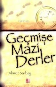 Geçmişe Mazi Derler