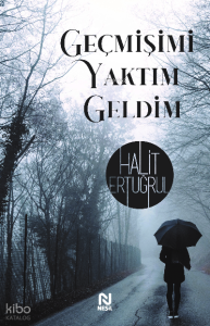 Geçmişimi Yaktım Geldim