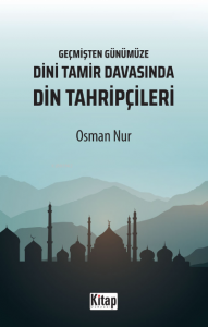 Geçmişten Günümüze Dini Tamir Davasında Din Tahripçileri