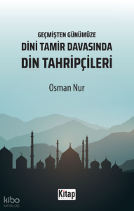 Geçmişten Günümüze Dini Tamir Davasında Din Tahripçileri
