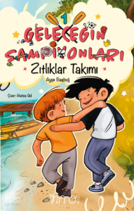 Geleceğin Şampiyonları 1 - Zıtlıklar Takımı