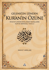Geleneğin İzinden Kur’an’ın Özüne
