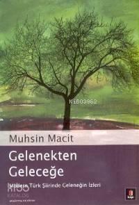 Gelenekten Geleceğe; Modern Türk Şiirinde Geleneğin İzleri