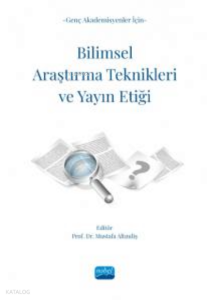 Genç Akademisyenler İçin Bilimsel Araştırma Teknikleri Ve Yayın Etiği