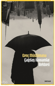 Genç Müslümana Çağdaş Kavramlar Rehberi