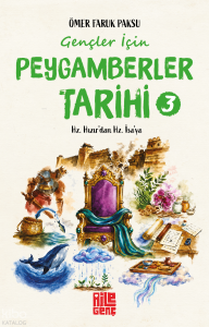 Gençler İçin Peygamberler Tarihi - 3;Hz. Hızır'dan Hz. İsa'ya
