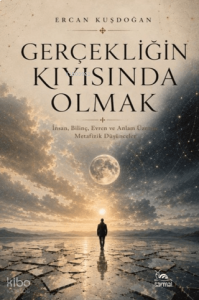 Gerçekliğin Kıyısında Olmak
