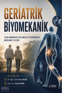 Geriatik Biyomekanik;Yaşlanmanın Eklemler Üzerindeki Mekanik İzleri