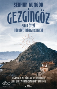 Gezgingöz - Sınır Ötesi Türkiye Mirası Rehberi