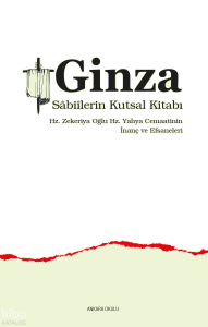 Ginza -  Sâbiîlerin Kutsal Kitabı ;Hz. Zekeriya Oğlu Hz. Yahya Cemaatinin  İnanç ve Efsaneleri