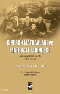 Giresun Matbaaları ve Matbuatı Tarihçesi;(Giresun Basın Tarihi 1909-1938)