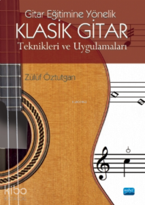 Gitar Eğitimine Yönelik Klasik Gitar Teknikleri ve Uygulamaları