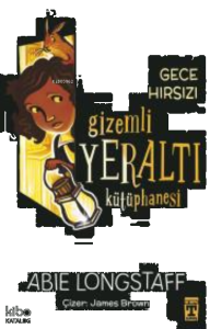 Gizemli Yeraltı Kütüphanesi 3 - Gece Hırsızı