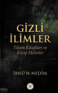Gizli İlimler;Tılsım Kitapları ve Kayıp Metinler