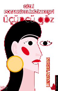 Gizli Potansiyelimizin Keşfi;Üçüncü Göz