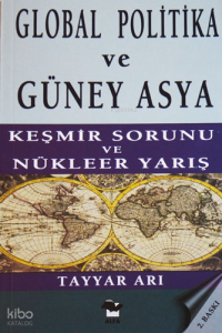 Global Politika ve Güney Asya; Keşmir Savaşı ve Nükleer Yarış