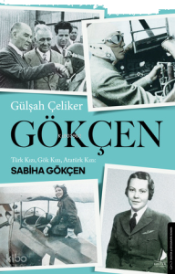Gökçen;Türk Kızı, Gök Kızı, Atatürk Kızı: Sabiha Gökçen