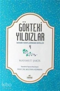 Gökteki Yıldızlar - 4 Sahabe Hayatlarından Dersler