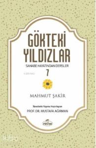 Gökteki Yıldızlar 7; Sahabe Hayatından Dersler