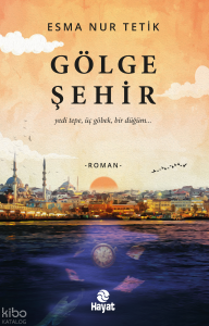 Gölge Şehir;Yedi Tepe, Üç Göbek, Bir Düğüm..