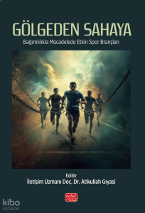 Gölgeden Sahaya;Bağımlılıkla Mücadelede Etkin Spor Branşları