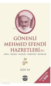 Gönenli Mehmet Efendi; İlim İrfan ve Hizmet Pınarı