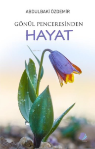 Gönül Penceresinden Hayat