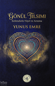Gönül Tılsımı;Kelimelerle Niyet ve Arınma