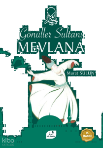 Gönüller Sultanı Mevlana