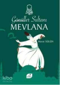 Gönüller Sultanı Mevlana