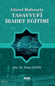Görsel Hafızayla Tasavvufi İbadet Eğitimi