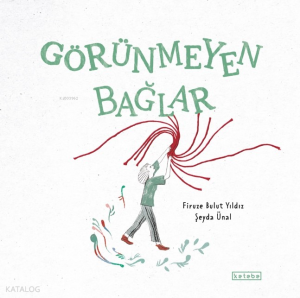 Görünmeyen Bağlar (Ciltli)