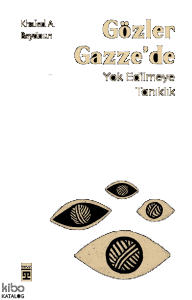 Gözler Gazze'de; Yok Edilmeye Tanıklık