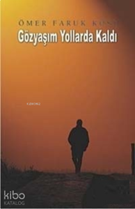 Gözyaşım Yollarda Kaldı