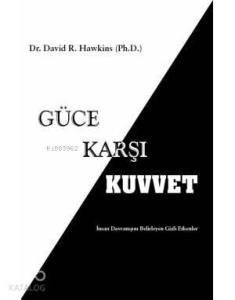 Güce Karşı Kuvvet; İnsan Davranışını Belirleyen Gizli Etkenler