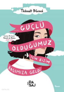 Güçlü Olduğumuz İçin  Bizim Başımıza Geldi